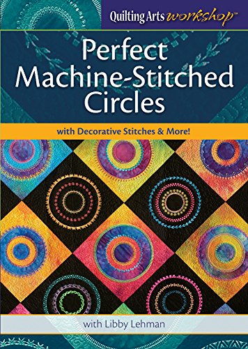 Perfect Machine Stitched Circles With Decorative Stitches & More