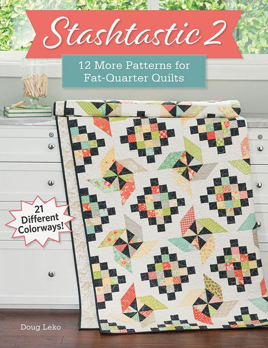 Stashtastic 2 by Doug Leko quilt pattern book cover – 12 fat quarter quilt patterns with 21 colorways