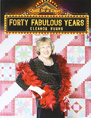 Quilt In A Day Forty Fabulous Years Book