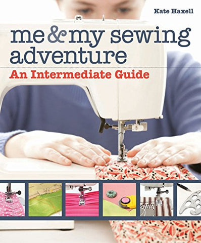 Me & My Sewing Adventure: An Intermediate Guide